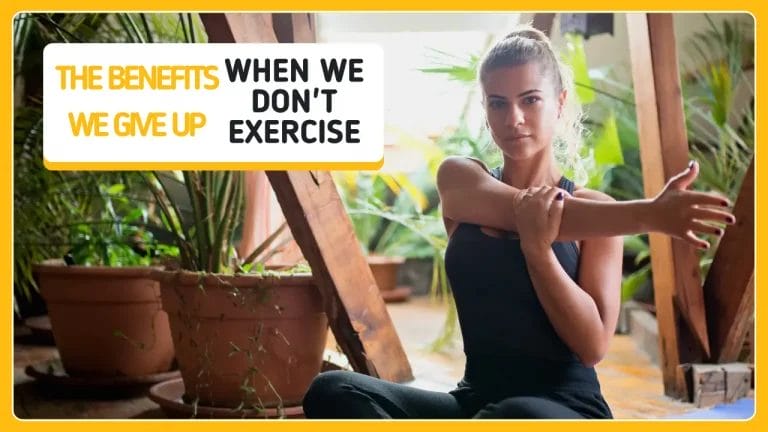 The Benefits We Give Up When We Don’t Exercise